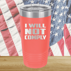 I Will Not Comply 1 Tumbler - Stainless Steel - 2712 -