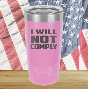 I Will Not Comply 1 Tumbler - Stainless Steel - 2712 -