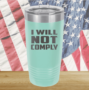 I Will Not Comply 1 Tumbler - Stainless Steel - 2712 -