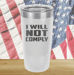 I Will Not Comply 1 Tumbler - Stainless Steel - 2712 -