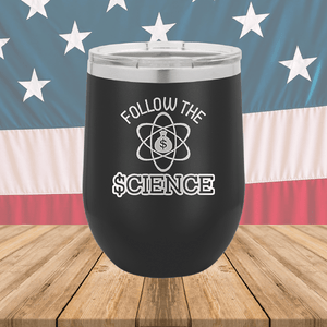 Follow the Science with Dollar Sign Tumbler - Stainless Steel - 2715 -