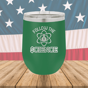 Follow the Science with Dollar Sign Tumbler - Stainless Steel - 2715 -