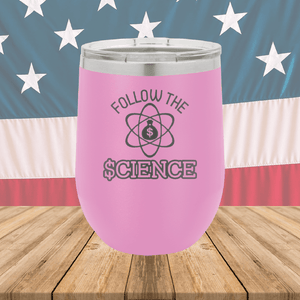 Follow the Science with Dollar Sign Tumbler - Stainless Steel - 2715 -