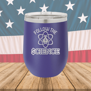 Follow the Science with Dollar Sign Tumbler - Stainless Steel - 2715 -