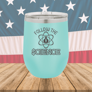 Follow the Science with Dollar Sign Tumbler - Stainless Steel - 2715 -