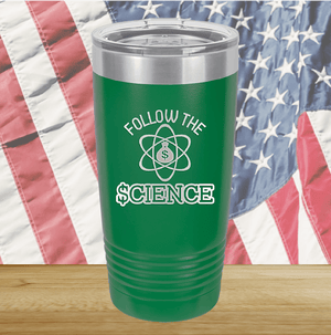 Follow the Science with Dollar Sign Tumbler - Stainless Steel - 2715 -