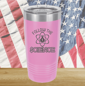 Follow the Science with Dollar Sign Tumbler - Stainless Steel - 2715 -