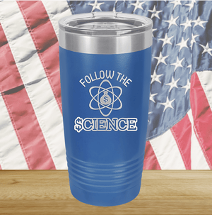 Follow the Science with Dollar Sign Tumbler - Stainless Steel - 2715 -