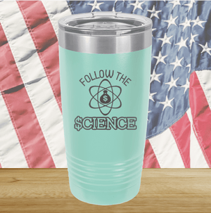 Follow the Science with Dollar Sign Tumbler - Stainless Steel - 2715 -