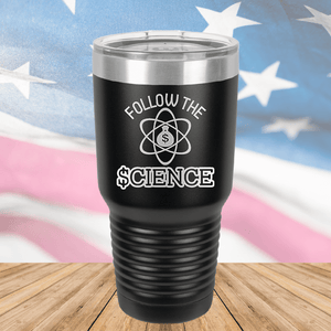 Follow the Science with Dollar Sign Tumbler - Stainless Steel - 2715 -