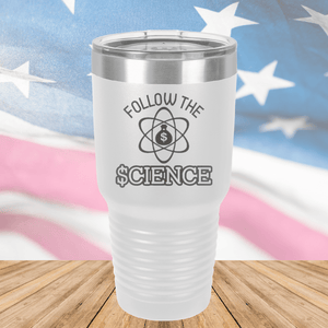 Follow the Science with Dollar Sign Tumbler - Stainless Steel - 2715 -