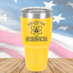 Follow the Science with Dollar Sign Tumbler - Stainless Steel - 2715 -