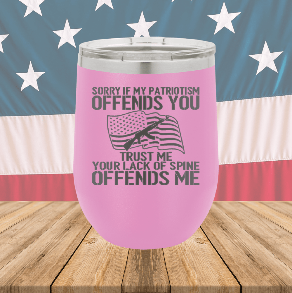 Sorry if My Patriotism Offends You Trust Me Your Lack of Spine Offends Me 1 Tumbler - Stainless Steel - 2716 -