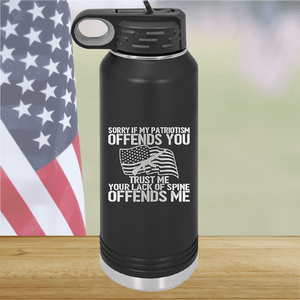 Sorry if My Patriotism Offends You Trust Me Your Lack of Spine Offends Me 1 Tumbler - Stainless Steel - 2716 -