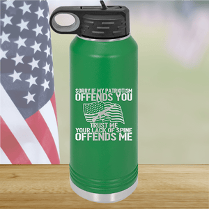 Sorry if My Patriotism Offends You Trust Me Your Lack of Spine Offends Me 1 Tumbler - Stainless Steel - 2716 -