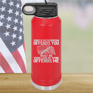 Sorry if My Patriotism Offends You Trust Me Your Lack of Spine Offends Me 1 Tumbler - Stainless Steel - 2716 -