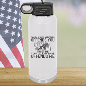 Sorry if My Patriotism Offends You Trust Me Your Lack of Spine Offends Me 1 Tumbler - Stainless Steel - 2716 -