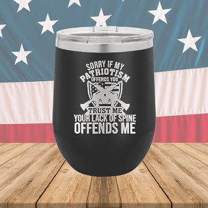 Sorry if My Patriotism Offends You Trust Me Your Lack of Spine Offends Me 2 Tumbler - Stainless Steel - 2717 -