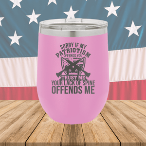 Sorry if My Patriotism Offends You Trust Me Your Lack of Spine Offends Me 2 Tumbler - Stainless Steel - 2717 -