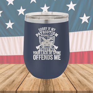 Sorry if My Patriotism Offends You Trust Me Your Lack of Spine Offends Me 2 Tumbler - Stainless Steel - 2717 -