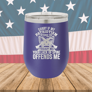 Sorry if My Patriotism Offends You Trust Me Your Lack of Spine Offends Me 2 Tumbler - Stainless Steel - 2717 -