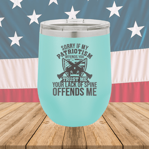 Sorry if My Patriotism Offends You Trust Me Your Lack of Spine Offends Me 2 Tumbler - Stainless Steel - 2717 -