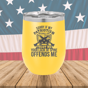 Sorry if My Patriotism Offends You Trust Me Your Lack of Spine Offends Me 2 Tumbler - Stainless Steel - 2717 -