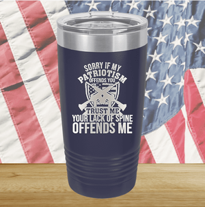 Sorry if My Patriotism Offends You Trust Me Your Lack of Spine Offends Me 2 Tumbler - Stainless Steel - 2717 -