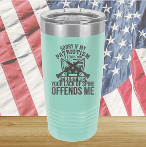 Sorry if My Patriotism Offends You Trust Me Your Lack of Spine Offends Me 2 Tumbler - Stainless Steel - 2717 -