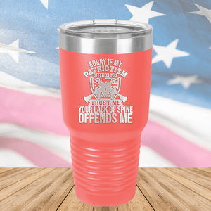 Sorry if My Patriotism Offends You Trust Me Your Lack of Spine Offends Me 2 Tumbler - Stainless Steel - 2717 -