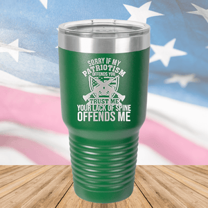 Sorry if My Patriotism Offends You Trust Me Your Lack of Spine Offends Me 2 Tumbler - Stainless Steel - 2717 -