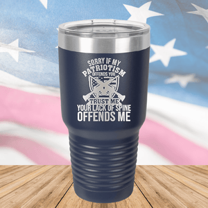 Sorry if My Patriotism Offends You Trust Me Your Lack of Spine Offends Me 2 Tumbler - Stainless Steel - 2717 -