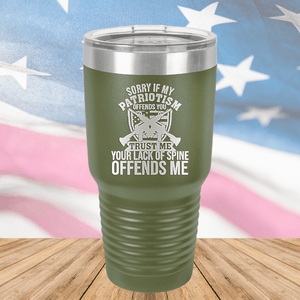 Sorry if My Patriotism Offends You Trust Me Your Lack of Spine Offends Me 2 Tumbler - Stainless Steel - 2717 -