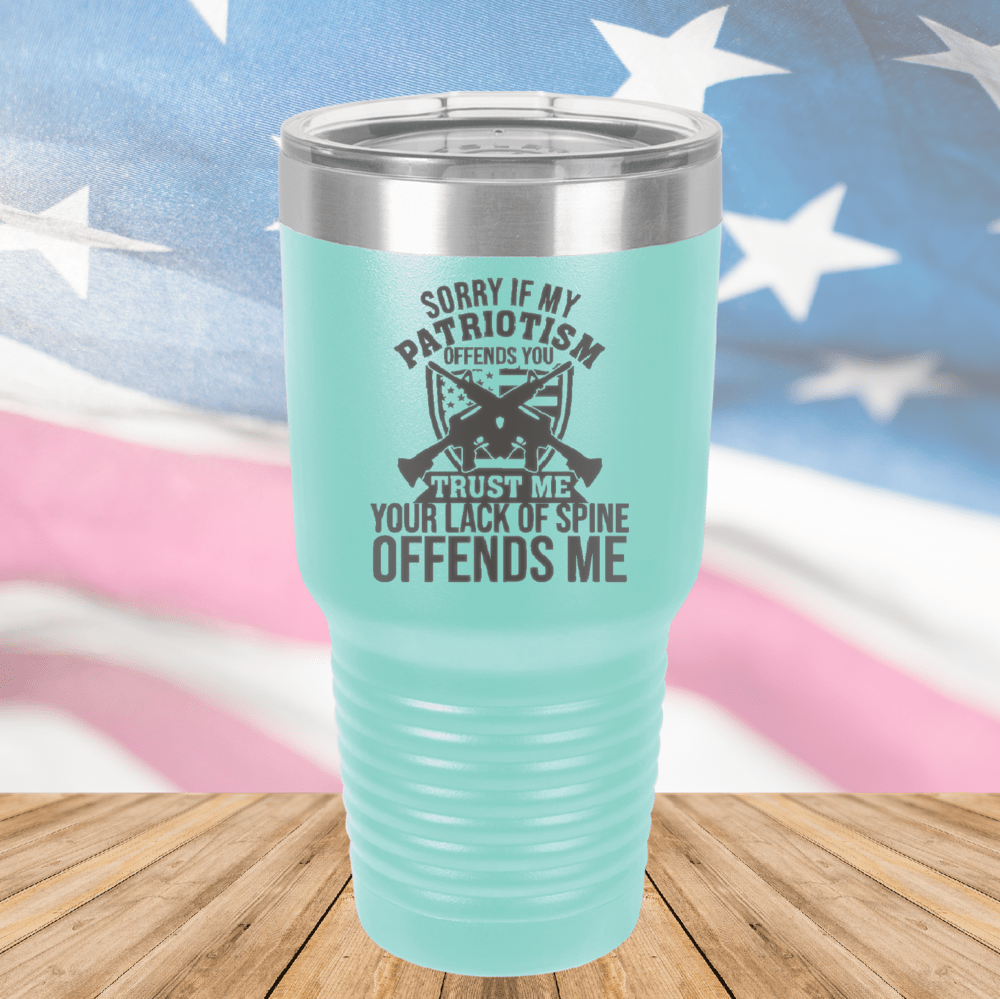 Sorry if My Patriotism Offends You Trust Me Your Lack of Spine Offends Me 2 Tumbler - Stainless Steel - 2717 -