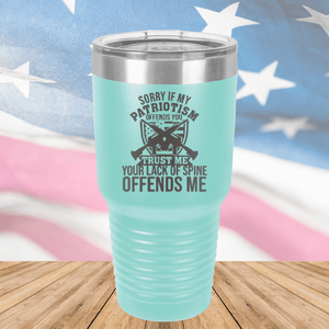 Sorry if My Patriotism Offends You Trust Me Your Lack of Spine Offends Me 2 Tumbler - Stainless Steel - 2717 -