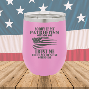 Sorry if My Patriotism Offends You Trust Me Your Lack of Spine Offends Me 3 Tumbler - Stainless Steel - 2718 -