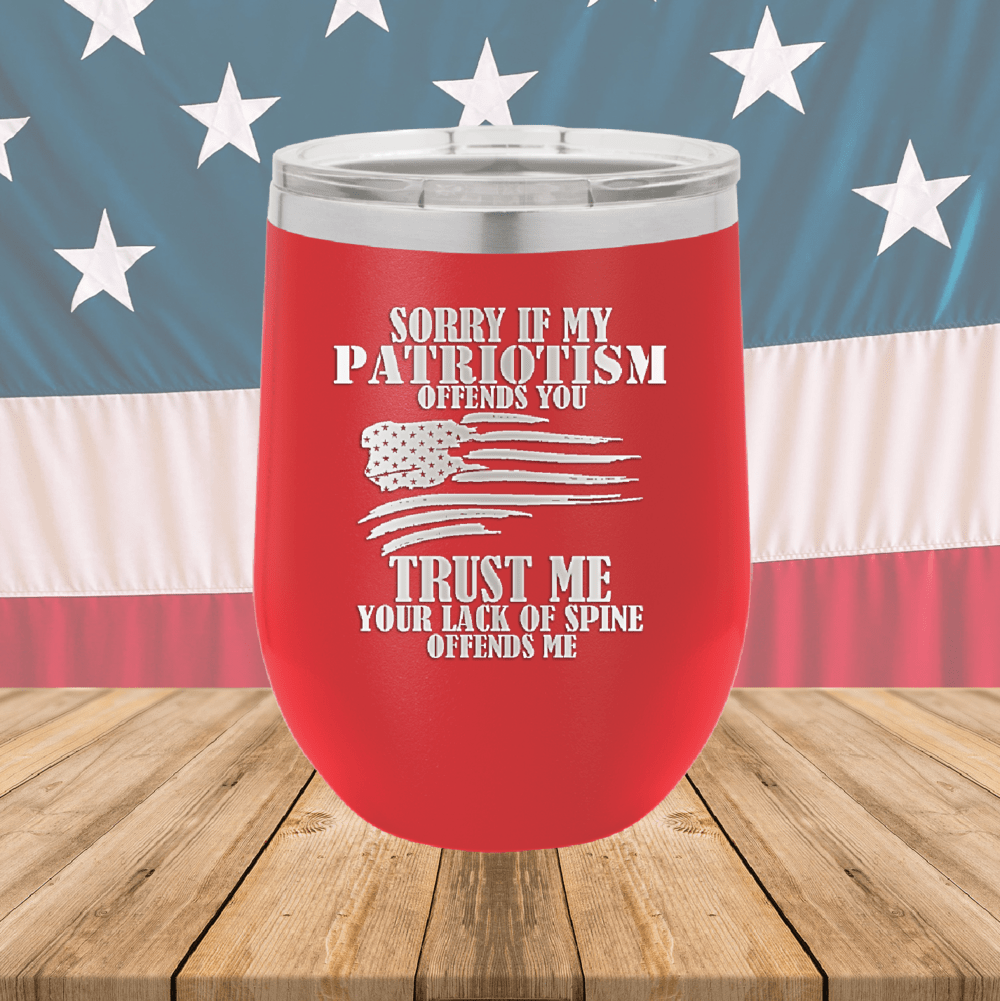 Sorry if My Patriotism Offends You Trust Me Your Lack of Spine Offends Me 3 Tumbler - Stainless Steel - 2718 -