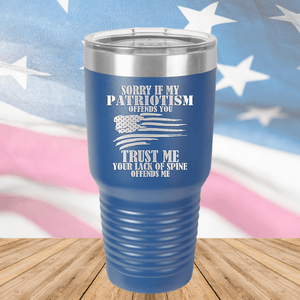 Sorry if My Patriotism Offends You Trust Me Your Lack of Spine Offends Me 3 Tumbler - Stainless Steel - 2718 -