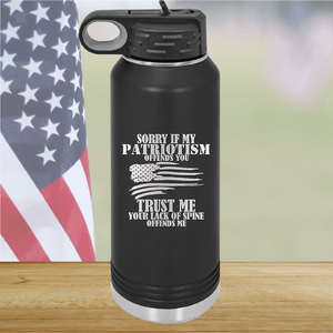 Sorry if My Patriotism Offends You Trust Me Your Lack of Spine Offends Me 3 Tumbler - Stainless Steel - 2718 -