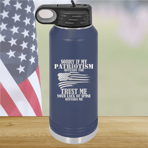 Sorry if My Patriotism Offends You Trust Me Your Lack of Spine Offends Me 3 Tumbler - Stainless Steel - 2718 -