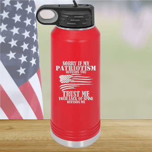 Sorry if My Patriotism Offends You Trust Me Your Lack of Spine Offends Me 3 Tumbler - Stainless Steel - 2718 -