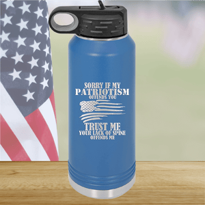 Sorry if My Patriotism Offends You Trust Me Your Lack of Spine Offends Me 3 Tumbler - Stainless Steel - 2718 -