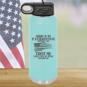 Sorry if My Patriotism Offends You Trust Me Your Lack of Spine Offends Me 3 Tumbler - Stainless Steel - 2718 -