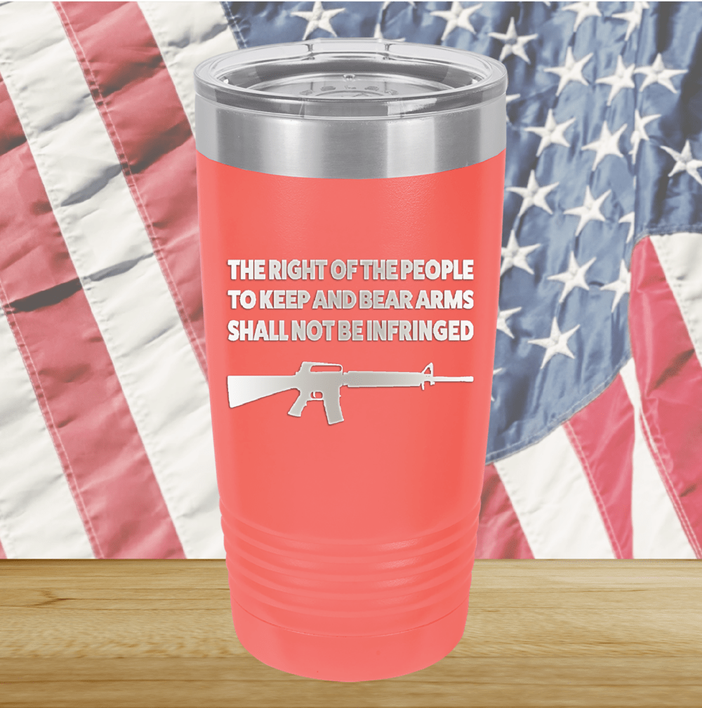 The Right of the People to Keep and Bear Arms Shall Not Be Infringed Tumbler - Stainless Steel - 2719 -