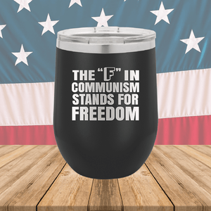 The F in Communism Stands for Freedom Tumbler - Stainless Steel - 2721 -