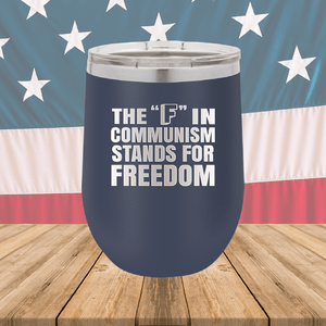 The F in Communism Stands for Freedom Tumbler - Stainless Steel - 2721 -