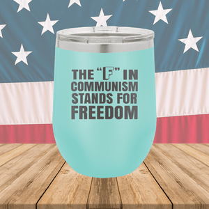 The F in Communism Stands for Freedom Tumbler - Stainless Steel - 2721 -