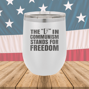 The F in Communism Stands for Freedom Tumbler - Stainless Steel - 2721 -