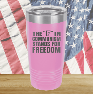 The F in Communism Stands for Freedom Tumbler - Stainless Steel - 2721 -