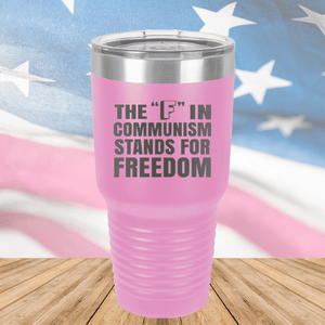 The F in Communism Stands for Freedom Tumbler - Stainless Steel - 2721 -